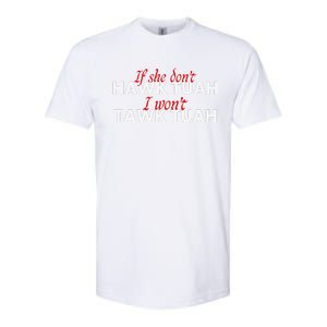 If She DonT Hawk Tuah I DonT Wanna Tawk Tuha Softstyle CVC T-Shirt