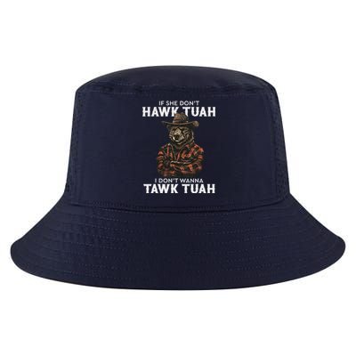 If She DonT Hawk Tush I WonT Tawk Tuah Cool Comfort Performance Bucket Hat