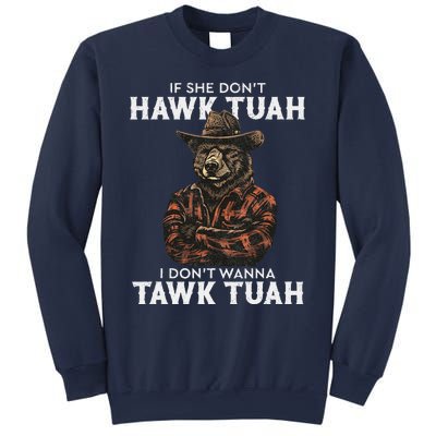 If She DonT Hawk Tush I WonT Tawk Tuah Sweatshirt