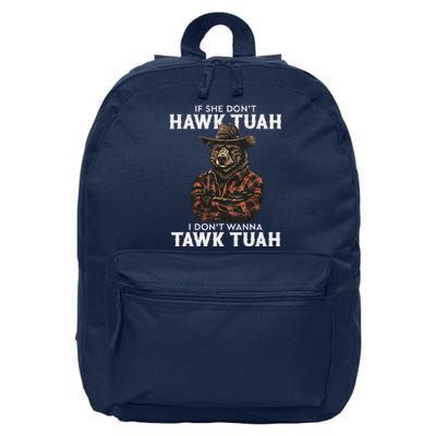 If She DonT Hawk Tush I WonT Tawk Tuah 16 in Basic Backpack