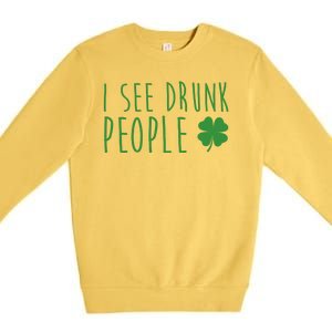 I See Drunk People Funny St Patricks Day Premium Crewneck Sweatshirt