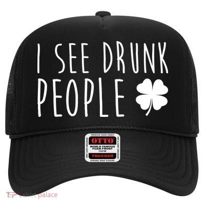 I See Drunk People Funny St Patricks Day High Crown Mesh Back Trucker Hat