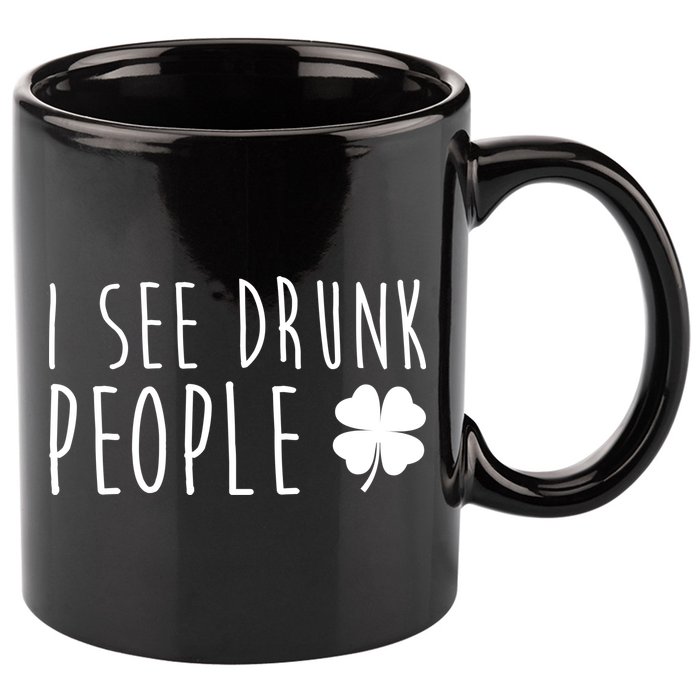 I See Drunk People Funny St Patricks Day 11oz C Handle Ceramic Mug