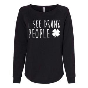 I See Drunk People Funny St Patricks Day Womens California Wash Sweatshirt