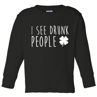 I See Drunk People Funny St Patricks Day Toddler Long Sleeve Shirt