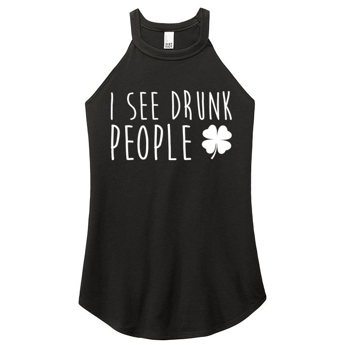 I See Drunk People Funny St Patricks Day Women's Perfect Tri Rocker Tank