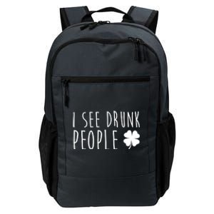 I See Drunk People Funny St Patricks Day Daily Commute Backpack