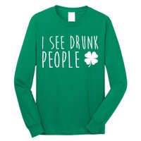 I See Drunk People Funny St Patricks Day Long Sleeve Shirt
