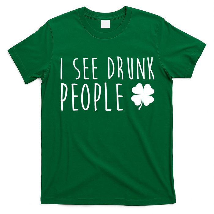 I See Drunk People Funny St Patricks Day T-Shirt