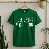 I See Drunk People Funny St Patricks Day T-Shirt