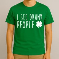 I See Drunk People Funny St Patricks Day T-Shirt