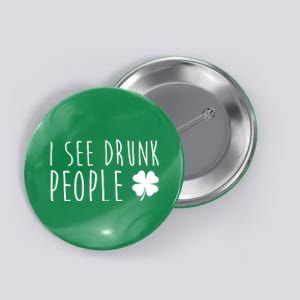 I See Drunk People Funny St Patricks Day Button