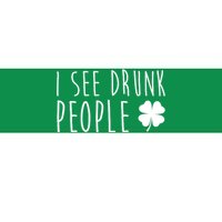 I See Drunk People Funny St Patricks Day Bumper Sticker