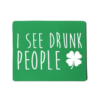 I See Drunk People Funny St Patricks Day Mousepad