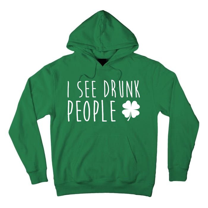 I See Drunk People Funny St Patricks Day Tall Hoodie