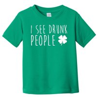 I See Drunk People Funny St Patricks Day Toddler T-Shirt