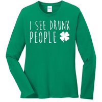 I See Drunk People Funny St Patricks Day Ladies Long Sleeve Shirt