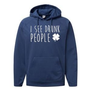 I See Drunk People Funny St Patricks Day Performance Fleece Hoodie