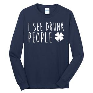 I See Drunk People Funny St Patricks Day Tall Long Sleeve T-Shirt