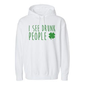 I See Drunk People Funny St Patricks Day Garment-Dyed Fleece Hoodie