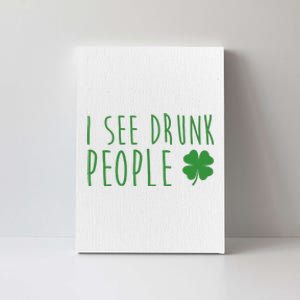 I See Drunk People Funny St Patricks Day Canvas