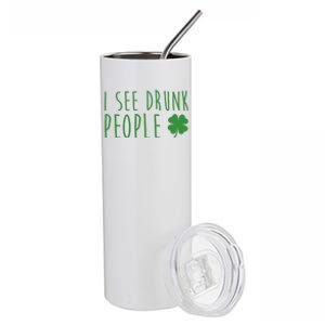 I See Drunk People Funny St Patricks Day Stainless Steel Tumbler