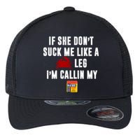 If She Don't Suck Me Like A Crab Leg I'm Calling My Old Bay Flexfit Unipanel Trucker Cap