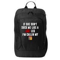 If She Don't Suck Me Like A Crab Leg I'm Calling My Old Bay City Backpack