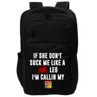 If She Don't Suck Me Like A Crab Leg I'm Calling My Old Bay Impact Tech Backpack