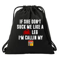 If She Don't Suck Me Like A Crab Leg I'm Calling My Old Bay Drawstring Bag