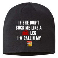 If She Don't Suck Me Like A Crab Leg I'm Calling My Old Bay Sustainable Beanie