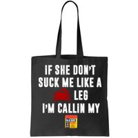 If She Don't Suck Me Like A Crab Leg I'm Calling My Old Bay Bag