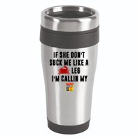 If She Don't Suck Me Like A Crab Leg I'm Calling My Old Bay 16oz Travel Tumbler