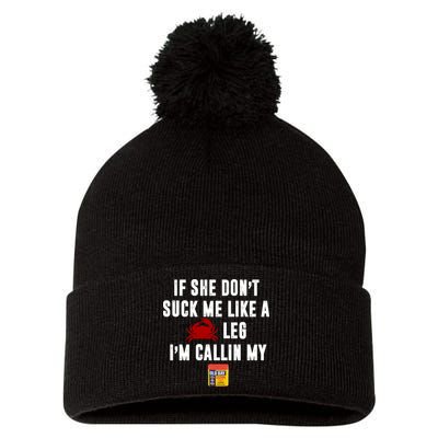 If She Don't Suck Me Like A Crab Leg I'm Calling My Old Bay Pom Pom 12in Knit Beanie