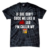 If She Don't Suck Me Like A Crab Leg I'm Calling My Old Bay Tie-Dye T-Shirt