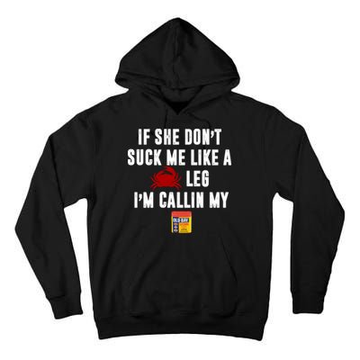 If She Don't Suck Me Like A Crab Leg I'm Calling My Old Bay Tall Hoodie