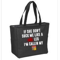 If She Don't Suck Me Like A Crab Leg I'm Calling My Old Bay Zip Tote Bag