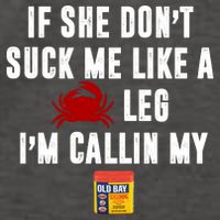 If She Don't Suck Me Like A Crab Leg I'm Calling My Old Bay Vector Backpack