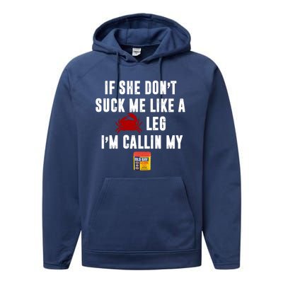 If She Don't Suck Me Like A Crab Leg I'm Calling My Old Bay Performance Fleece Hoodie