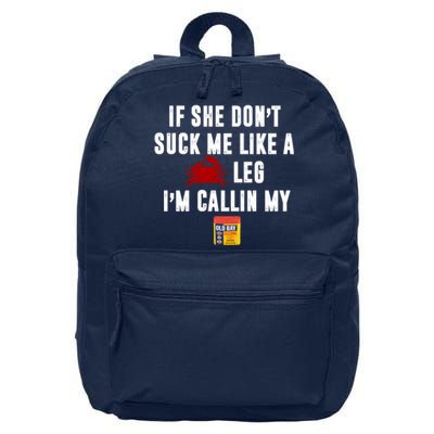 If She Don't Suck Me Like A Crab Leg I'm Calling My Old Bay 16 in Basic Backpack