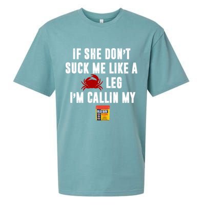 If She Don't Suck Me Like A Crab Leg I'm Calling My Old Bay Sueded Cloud Jersey T-Shirt