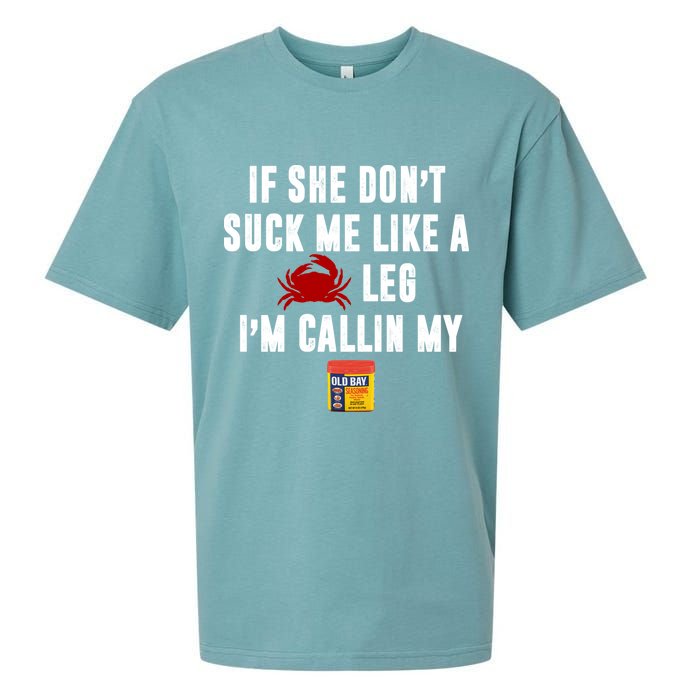 If She Don't Suck Me Like A Crab Leg I'm Calling My Old Bay Sueded Cloud Jersey T-Shirt
