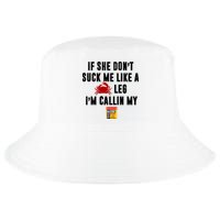 If She Don't Suck Me Like A Crab Leg I'm Calling My Old Bay Cool Comfort Performance Bucket Hat