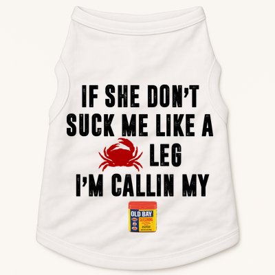 If She Don't Suck Me Like A Crab Leg I'm Calling My Old Bay Doggie Tank