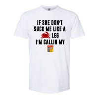 If She Don't Suck Me Like A Crab Leg I'm Calling My Old Bay Softstyle CVC T-Shirt