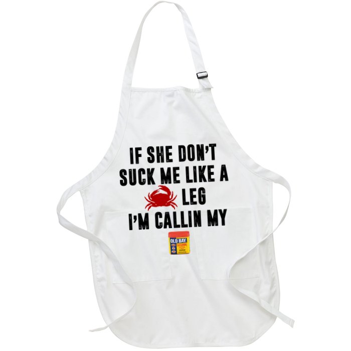 If She Don't Suck Me Like A Crab Leg I'm Calling My Old Bay Apron