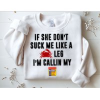 If She Don't Suck Me Like A Crab Leg I'm Calling My Old Bay Sweatshirt