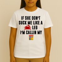 If She Don't Suck Me Like A Crab Leg I'm Calling My Old Bay T-Shirt