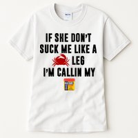 If She Don't Suck Me Like A Crab Leg I'm Calling My Old Bay Tall T-Shirt