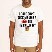 If She Don't Suck Me Like A Crab Leg I'm Calling My Old Bay Tall T-Shirt